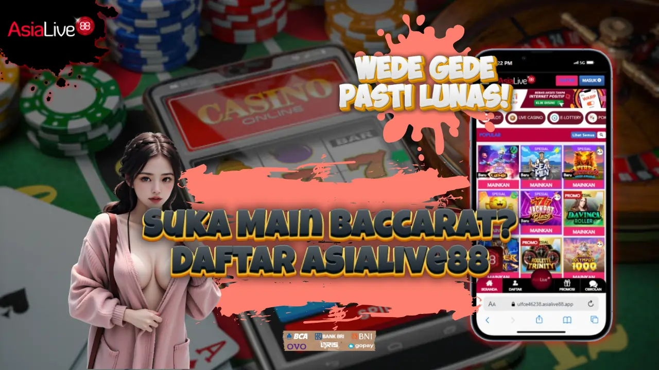 Suka Main Baccarat? Daftar Asialive88 Wede Gede Pasti Lunas!